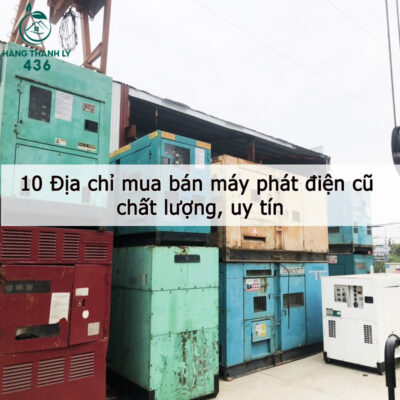 10 dia chi mua ban may phat dien cu