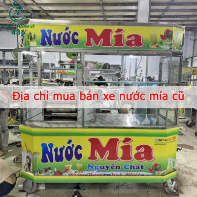 Hàng Thanh Lý 436 giới thiệu 10 địa chỉ mua bán xe nước mía cũ giá rẻ - uy tín