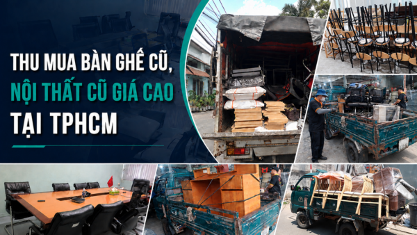 Thu mua bàn ghế cũ giá cao, nội thất cũ tại tphcm