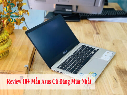 Hàng Thanh Lý 436 review 10+ dòng máy asus cũ nên mua hiện nay
