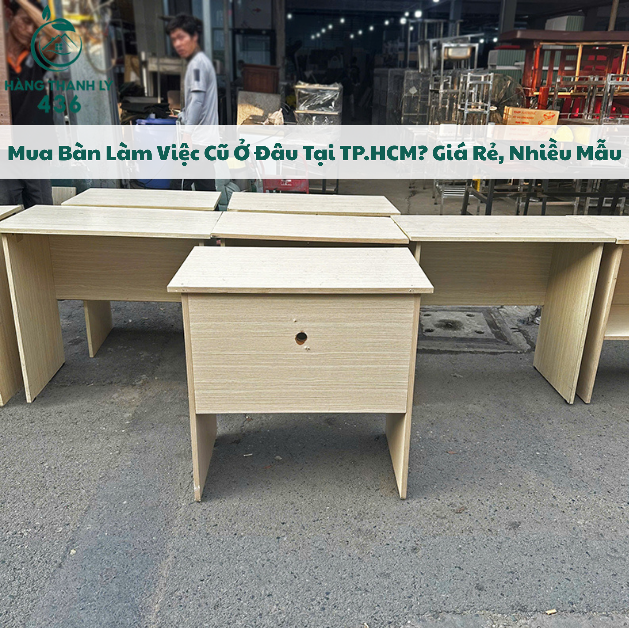Mua Bàn Làm Việc Cũ Ở Đâu Tại TP.HCM? Giá Rẻ, Nhiều Mẫu
