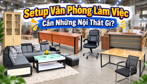 setup van phong lam viec can nhung noi that gi